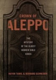 Crown of Aleppo: The Mystery of the Oldest Hebrew Bible Codex