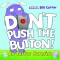 Don&#039;t Push the Button! an Easter Surprise
