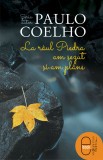 La raul Piedra am sezut si-am plans (ebook) - Paulo Coelho - Editura LibHumanitas