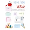 Kezdd el vel&uuml;nk! VARR&Aacute;S - A ruhavarr&aacute;s alapvető technik&aacute;i egyszerűen, r&ouml;viden, &eacute;rthetően