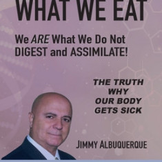 We Are Not What We Eat: We Are What We Do Not Digest and Assimilate