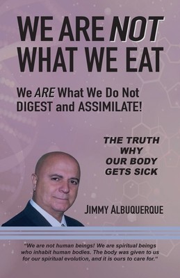 We Are Not What We Eat: We Are What We Do Not Digest and Assimilate foto