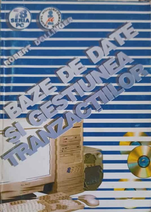 BAZE DE DATE SI GESTIUNEA TRANZACTIILOR-ROBERT DOLLINGER-254778