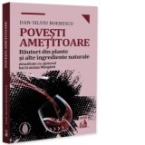 Povesti ametitoare. Bauturi din plante si alte ingrediente naturale, descifrate cu ajutorul lui Gratzian Margarit - Dan-Silviu Boerescu