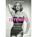 Istennő - Marilyn Monroe titkos &eacute;letei - Anthony Summers