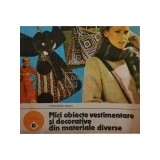 Liana-Elena Neagu - Mici obiecte vestimentare si decorative din materiale diverse (Editia: 1989)