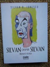 Silvan despre Silvan. Memorii razlete, Silvan D. Ionescu, Corint foto