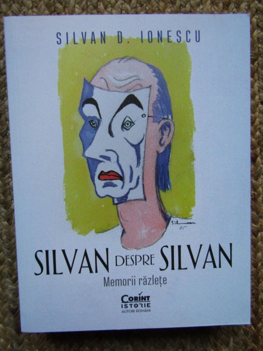 Silvan despre Silvan. Memorii razlete, Silvan D. Ionescu, Corint