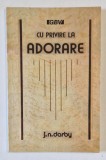 CU PRIVIRE LA ADORARE SAU INCHINARE de J. N. DARBY , 1991