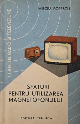 Sfaturi pentru utilizarea magnetofonului - Mircea Popescu foto
