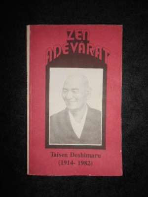 MAESTRUL TAISEN DESHIMARU - ZEN ADEVARAT. INTRODUCERE LA SHOBOGENZO foto