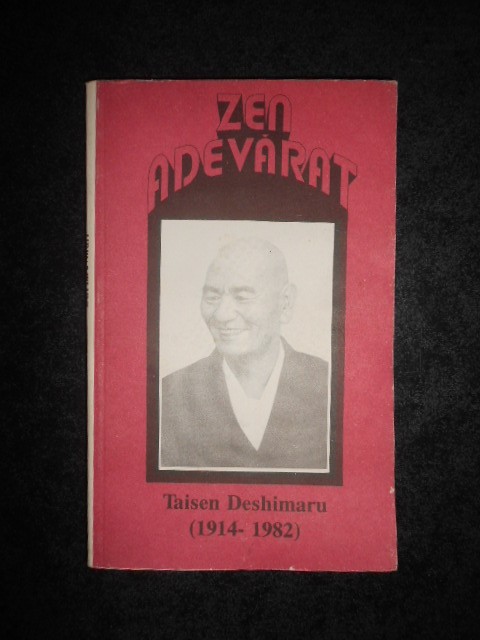 MAESTRUL TAISEN DESHIMARU - ZEN ADEVARAT. INTRODUCERE LA SHOBOGENZO