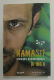 NAMASTE - UN ROMAN DE AVENTURI SPIRITUALE IN INDIA de SEGA , 2012 , DEDICATIE *