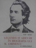 LEGENDA SI ADEVAR IN BIOGRAFIA LUI M. EMINESCU VOL.1 ORIGINILE-ION ROSU-264073