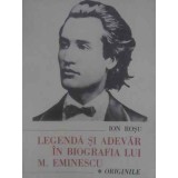 LEGENDA SI ADEVAR IN BIOGRAFIA LUI M. EMINESCU VOL.1 ORIGINILE-ION ROSU-105028