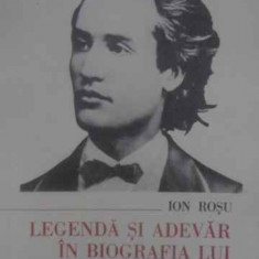 LEGENDA SI ADEVAR IN BIOGRAFIA LUI M. EMINESCU VOL.1 ORIGINILE-ION ROSU