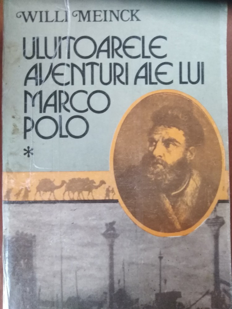 ULUITOARELE AVENTURI ALE LUI MARCO POLO - WILLI MEINCK (Vol. I-ll) |  Okazii.ro