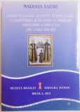 SPRE FOLOSUL ACESTEI SFINTE CASE , CONSTITUIREA SI EVOLUTIA DOMENIULUI MANASTIRII COTROCENI ( SECOLELE XVII-XIX ) de MARIANA LAZAR , 2012