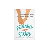 Remember My Story: A Girl, a Holocaust Survivor, and a Friendship That Made History