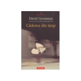 David Grossman - Caderea din timp - 127997