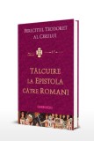 Talcuire Epistola Romani - Fericitul Teodoret al Cirului - Crestinism