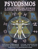 Psycosmos - A Synthesis on Human History &amp; Spirituality: A Collection of Knowledge for Understanding the Universe