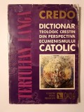 Tertulian Langa - Credo: dicționar teologic creștin din perspectiva ecumenismului catolic (puțin uzată)