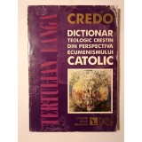 Tertulian Langa - Credo: dicționar teologic creștin din perspectiva ecumenismului catolic (puțin uzată)