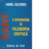 Kant-o introducere in filosofia critica - Viorel Coltescu