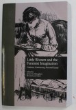 LITTLE WOMAN AND THE FEMINIST IMAGINATION - CRITICISM , CONTROVERSY , PERSONAL ESSAYS , edited by JANICE M. ALBERGEHENE and BEVERLY LYON CLARK , 1999