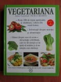 RARA,Vegetariana.Peste 300 retete apetisante sanatoase,culese din toata lumea,CEA MAI COMPLEXA CARTE DE BUCATE VEGETARIENE,format mare,ilustratii colo
