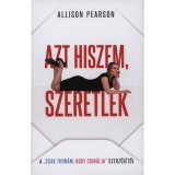 Azt hiszem, szeretlek - Allison Pearson