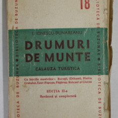 DRUMURI DE MUNTE , CALAUZA TURISTICA de I. IONESCU - DUNAREANU , 1946 *CONTINE HARTI