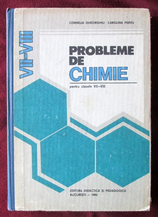 &quot;PROBLEME DE CHIMIE pentru clasele VII-VIII&quot;, Cornelia Gheorghiu, C. Parvu, 1982