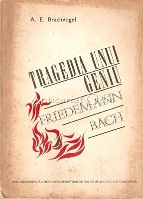 Tragedia Unui Geniu. Friedemann Bach - A. E. Brachvogel foto