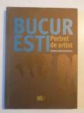 BUCURESTI , PORTRET DE ARTIST de SERBAN MESTECANEANU , 2014