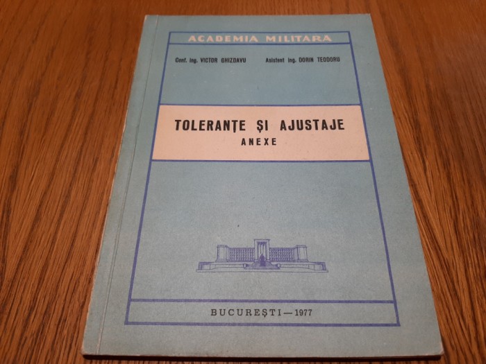 TOLERANTE SI AJUSTAJE - Anexe Victor Ghizdavu, Dorin Teodoru - 1977, 92 p.