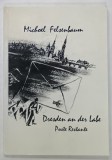 DRESDEN AN DER LABE , POSTE RESTANTE , POEME , von MICHOEL FELSENBAUM , TRADUCERE DIN EBRAICA , TEXT IN LIMBA GERMANA , 2006