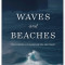 Waves and Beaches: The Dynamic Relationship of Sea and Coast