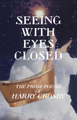 Seeing with Eyes Closed: The Prose Poems of Harry Crosby foto