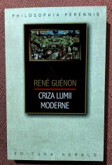 Criza lumii moderne. Editura Herald, 2022 - Rene Guenon