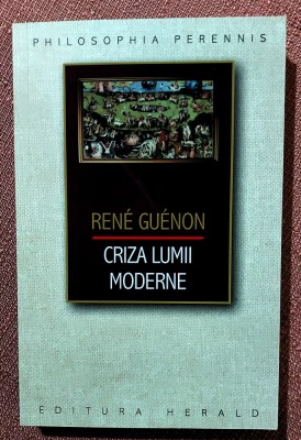 Criza lumii moderne. Editura Herald, 2022 - Rene Guenon foto