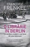Cumpara ieftin O librarie in Berlin. Extraordinara evadare a unei femei din calea nazismului