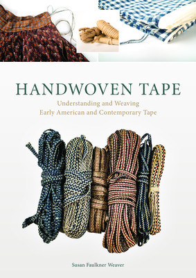 Handwoven Tape: Understanding and Weaving Early American and Contemporary Tape foto