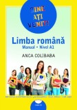 Bine ați venit! Limba rom&acirc;nă. Manual si Compendiu NIvel A1 Anca Colibaba, Clasa 1, Limba Romana