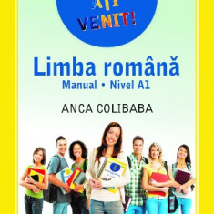 Bine ați venit! Limba română. Manual si Compendiu NIvel A1 Anca Colibaba