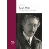 B&aacute;nffy Mikl&oacute;s - Az erd&eacute;lyi szellem arisztokrat&aacute;ja - Sz&aacute;sz L&aacute;szl&oacute;