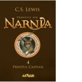 Cronicile din Narnia 4. Printul Caspian - C. S. Lewis, C.S. Lewis