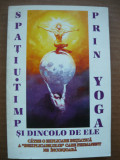 SPATIU-TIMP SI DINCOLO DE ELE PRIN YOGA - 1994