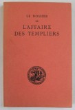 LE DOSSIER DE L&#039; AFFAIRE DES TEMPLIERS par GEORGES LIZERAND , 1964